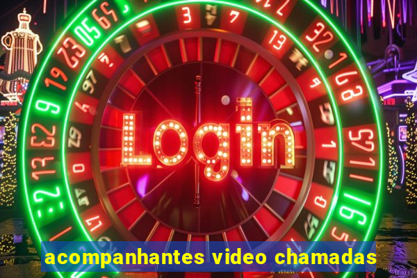 acompanhantes video chamadas